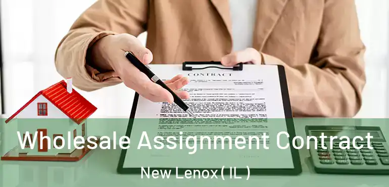  Wholesale Assignment Contract New Lenox ( IL )