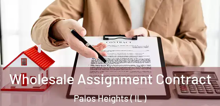  Wholesale Assignment Contract Palos Heights ( IL )