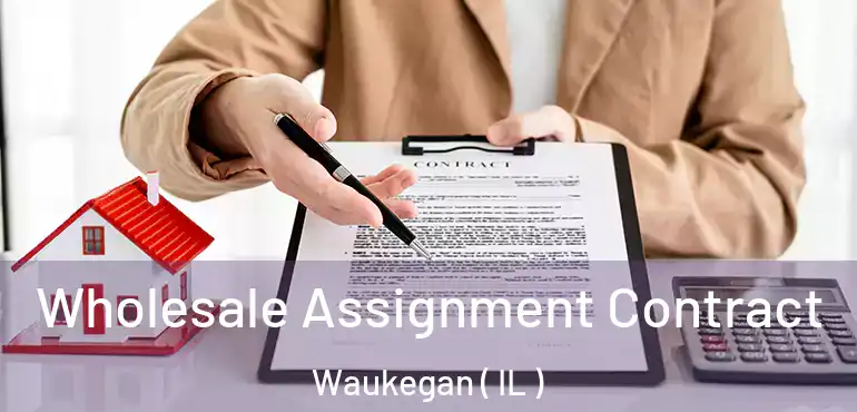  Wholesale Assignment Contract Waukegan ( IL )