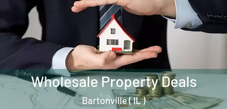  Wholesale Property Deals Bartonville ( IL )