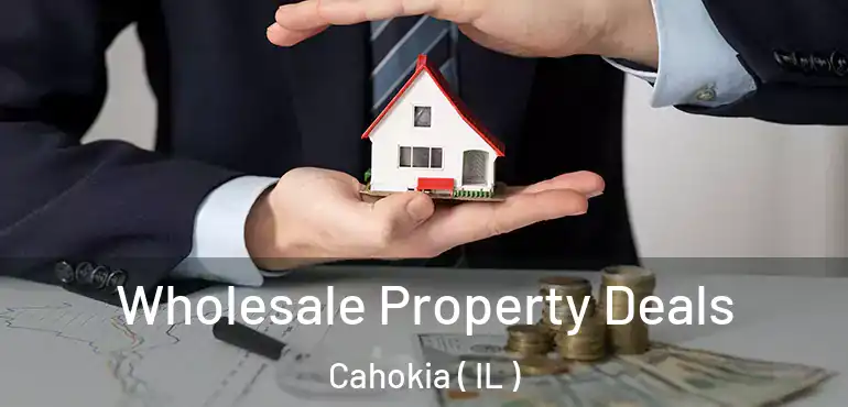  Wholesale Property Deals Cahokia ( IL )