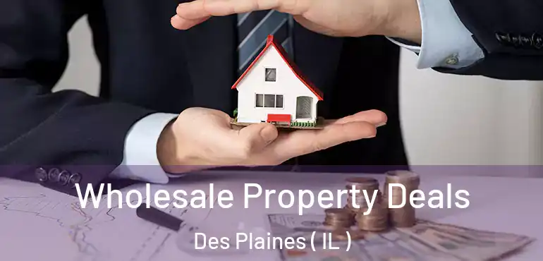  Wholesale Property Deals Des Plaines ( IL )