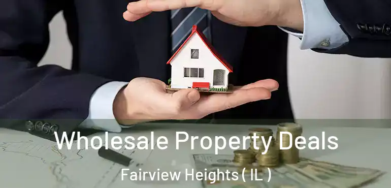  Wholesale Property Deals Fairview Heights ( IL )