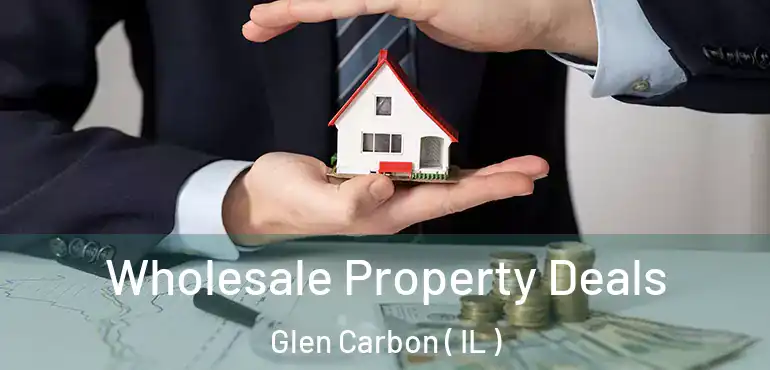  Wholesale Property Deals Glen Carbon ( IL )