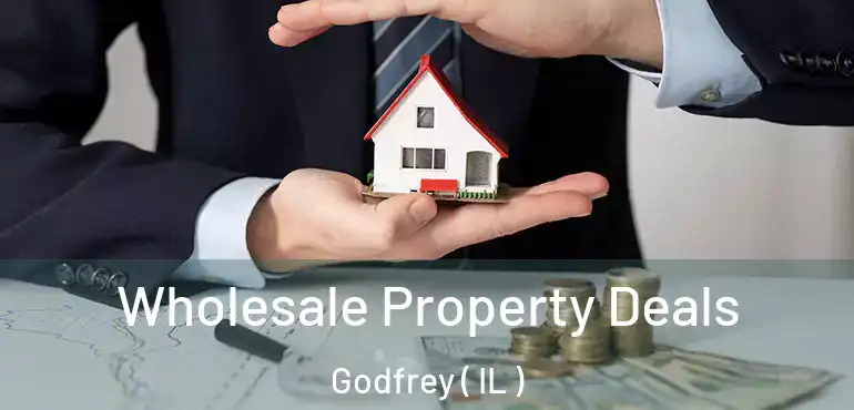  Wholesale Property Deals Godfrey ( IL )