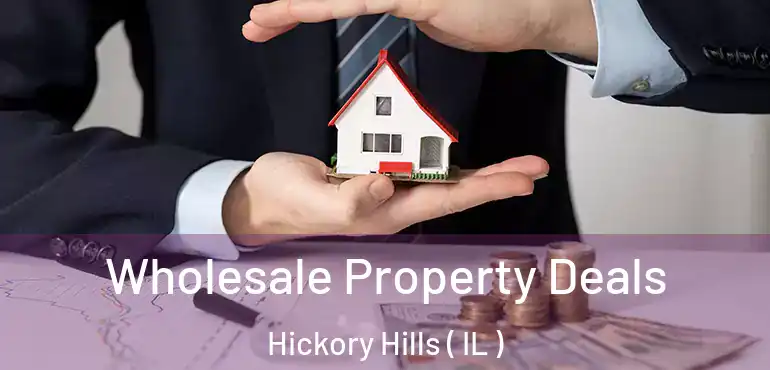  Wholesale Property Deals Hickory Hills ( IL )