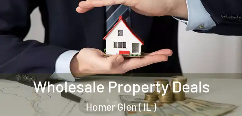  Wholesale Property Deals Homer Glen ( IL )