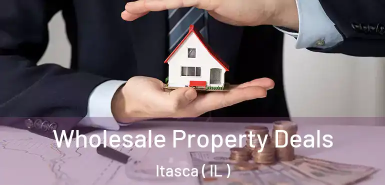  Wholesale Property Deals Itasca ( IL )