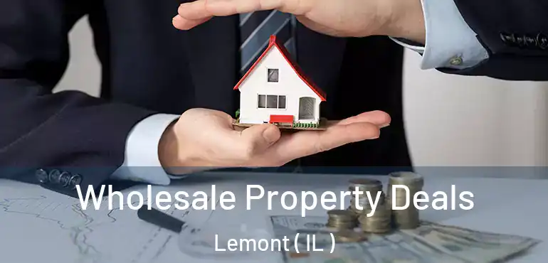  Wholesale Property Deals Lemont ( IL )