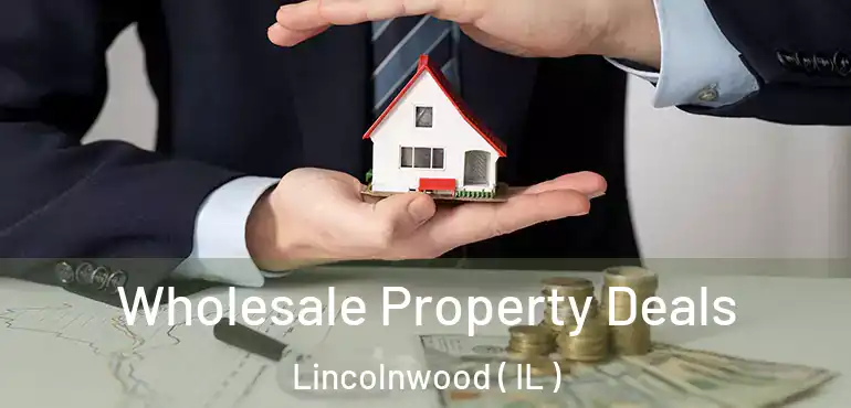  Wholesale Property Deals Lincolnwood ( IL )