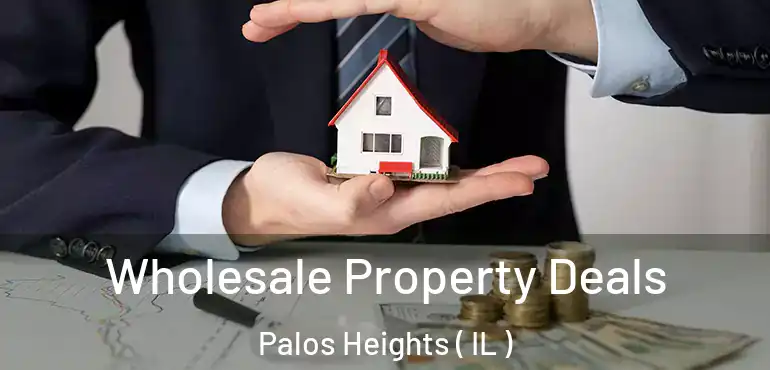  Wholesale Property Deals Palos Heights ( IL )
