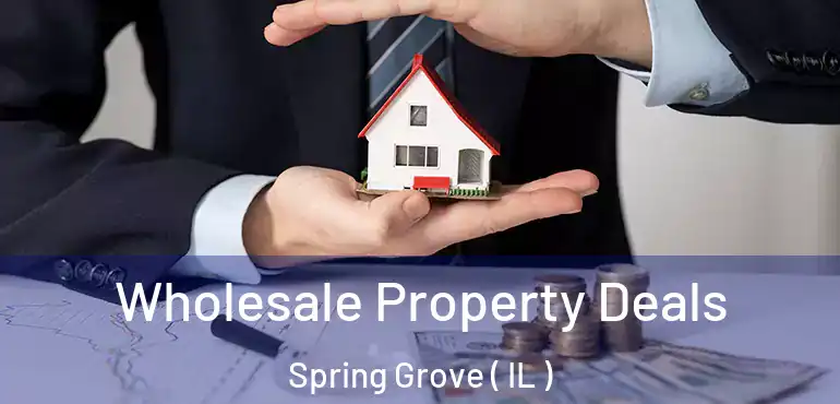  Wholesale Property Deals Spring Grove ( IL )
