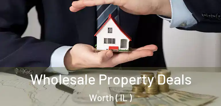  Wholesale Property Deals Worth ( IL )