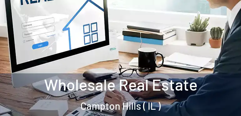  Wholesale Real Estate Campton Hills ( IL )