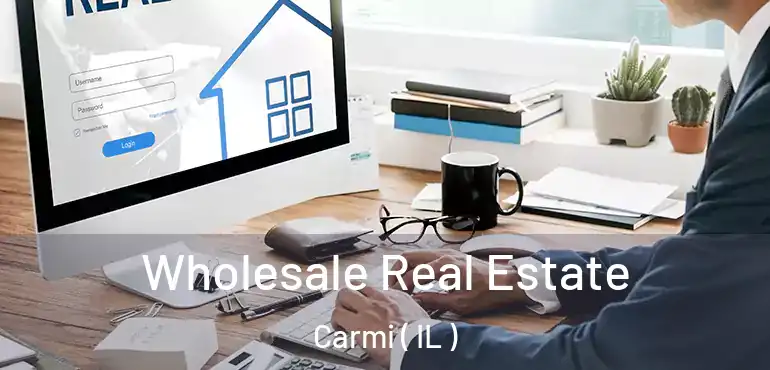  Wholesale Real Estate Carmi ( IL )