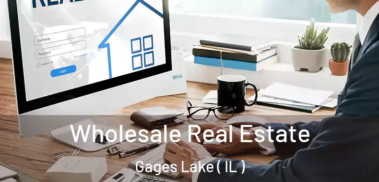 Wholesale Real Estate Gages Lake ( IL )