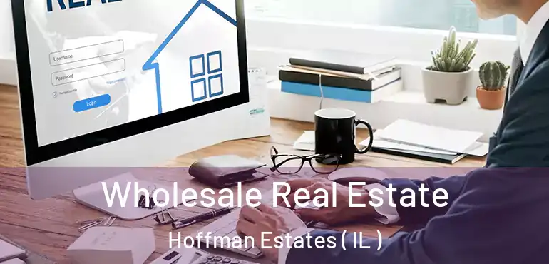  Wholesale Real Estate Hoffman Estates ( IL )