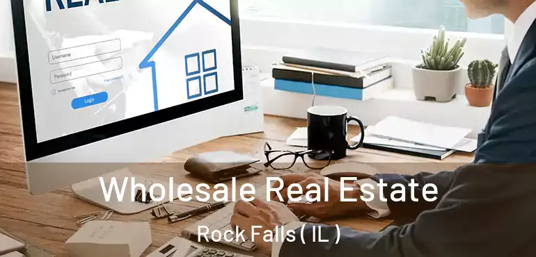  Wholesale Real Estate Rock Falls ( IL )