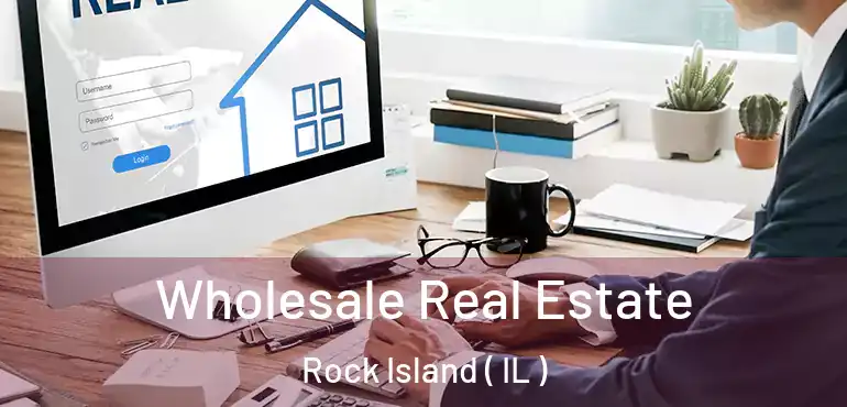  Wholesale Real Estate Rock Island ( IL )
