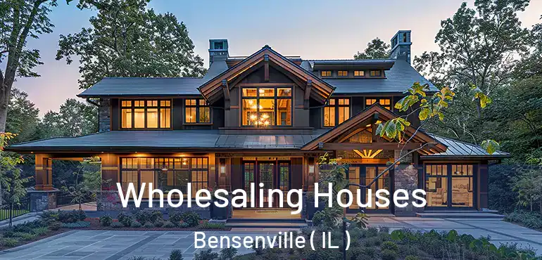  Wholesaling Houses Bensenville ( IL )