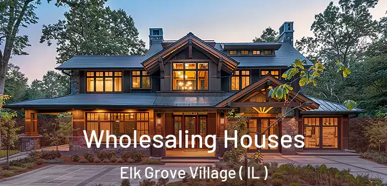  Wholesaling Houses Elk Grove Village ( IL )