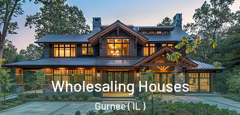  Wholesaling Houses Gurnee ( IL )