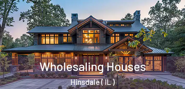  Wholesaling Houses Hinsdale ( IL )