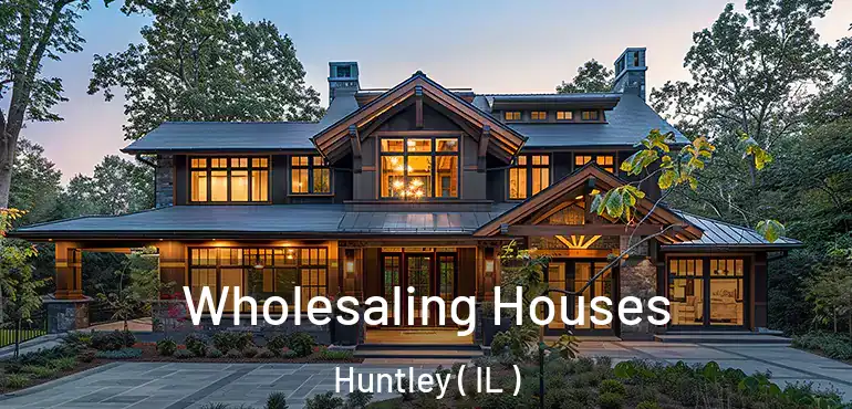  Wholesaling Houses Huntley ( IL )