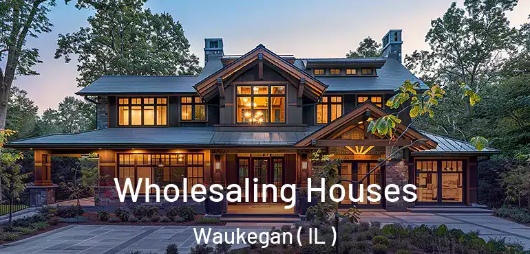  Wholesaling Houses Waukegan ( IL )