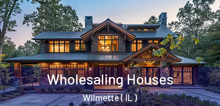 Wholesaling Houses Wilmette ( IL )