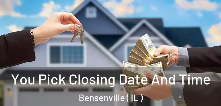  You Pick Closing Date And Time Bensenville ( IL )