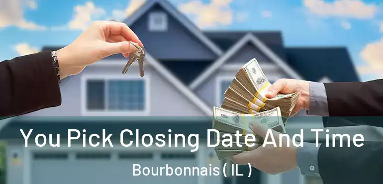  You Pick Closing Date And Time Bourbonnais ( IL )