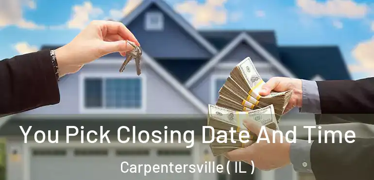  You Pick Closing Date And Time Carpentersville ( IL )