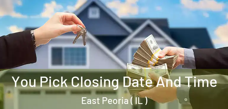 You Pick Closing Date And Time East Peoria ( IL )