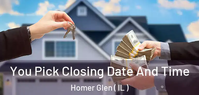 You Pick Closing Date And Time Homer Glen ( IL )