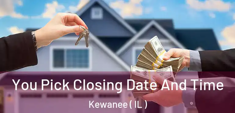  You Pick Closing Date And Time Kewanee ( IL )