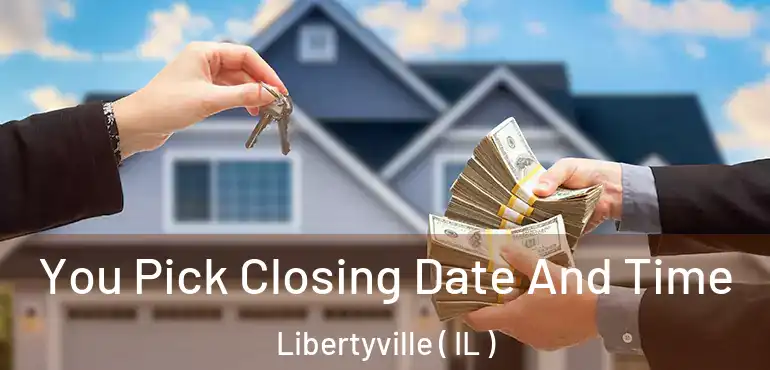  You Pick Closing Date And Time Libertyville ( IL )