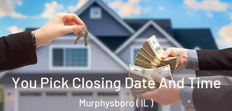  You Pick Closing Date And Time Murphysboro ( IL )