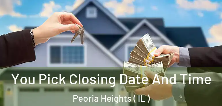  You Pick Closing Date And Time Peoria Heights ( IL )
