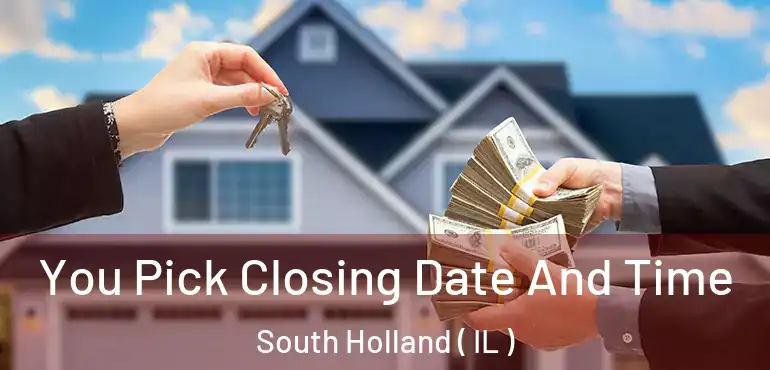  You Pick Closing Date And Time South Holland ( IL )