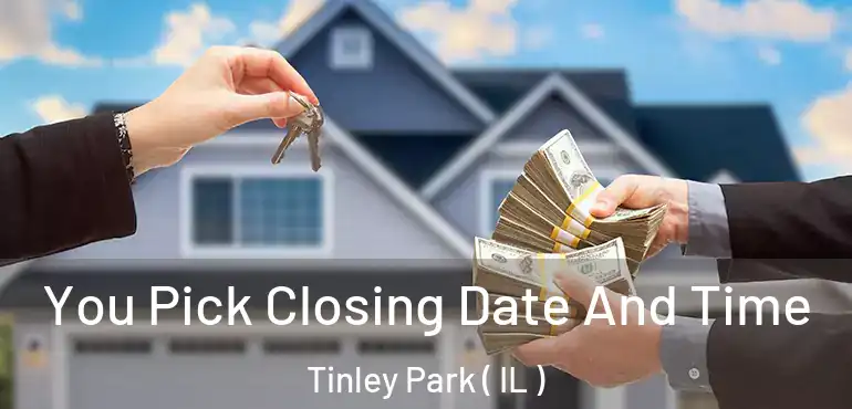  You Pick Closing Date And Time Tinley Park ( IL )