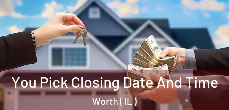  You Pick Closing Date And Time Worth ( IL )